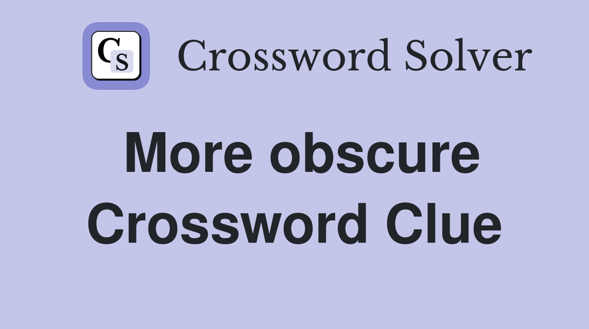 More obscure Crossword Clue Answers Crossword Solver